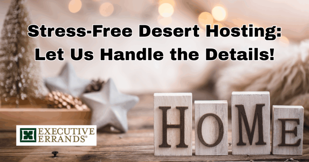 Stress-Free Desert Hosting: Let Us Handle the Details!