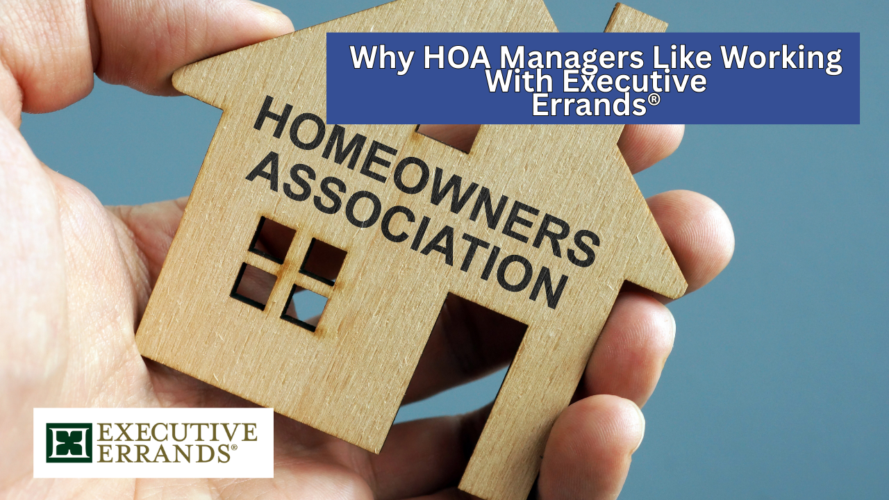 Why HOA Managers Like Working With Executive Errands®